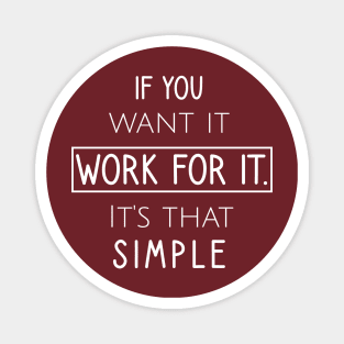 If you want it work for it. It's that simple Magnet